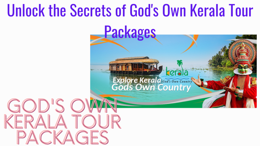 Unlock the Secrets of God's Own Kerala Tour Packages