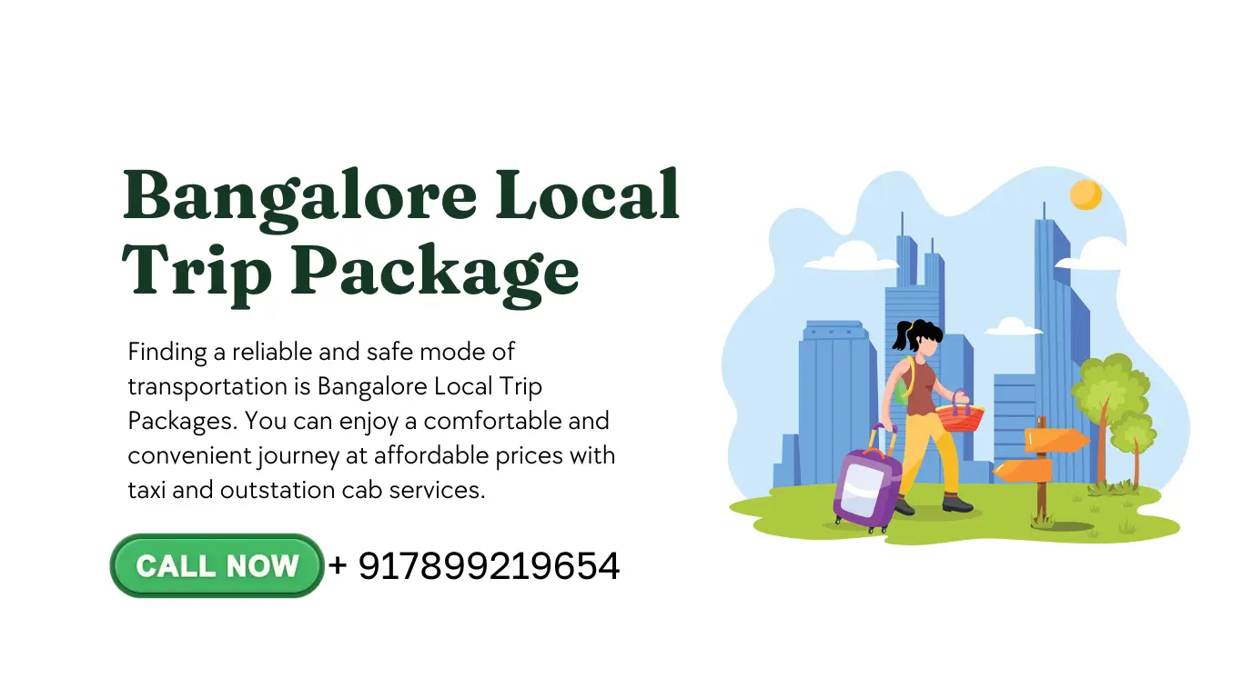 Finding a reliable and safe mode of transportation is Bangalore Local Trip Packages. You can enjoy a comfortable and convenient journey at affordable prices with taxi and outstation cab services. 