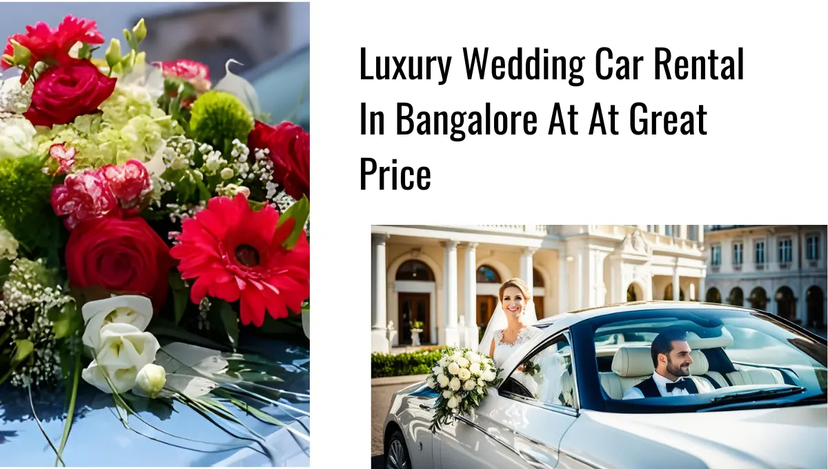 Luxury Wedding Car Rental In Bangalore At At Great Price